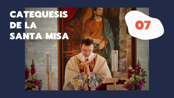 Catequesis de la Misa VII